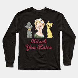 Kitsch You Later Long Sleeve T-Shirt